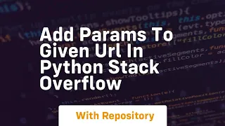 add params to given url in python stack overflow
