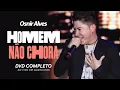 Download Lagu Osnir Alves - DVD Homem Não Chora Ao Vivo em São Paulo