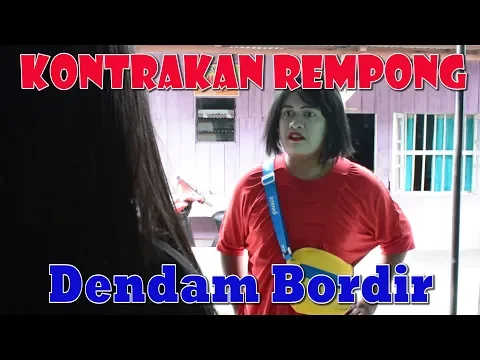 Download MP3 DENDAM SI BORDIR II KONTRAKAN REMPONG EPISODE 54