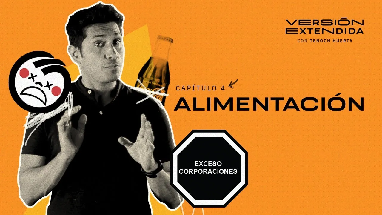 ALIMENTACIÓN: El problema causado por las grandes corporaciones -Versión Extendida con Tenoch Huerta