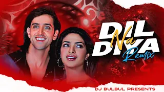 dil na diya remix hindi house remix dj bulbul hrithik roshan music krrish movie song