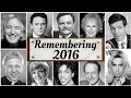Obituary in 2016 Remembering famous celebrities who died in 2016