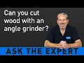 ASK THE EXPERT Can you cut wood with an angle grinder