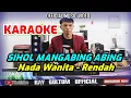 Download Lagu KARAOKE SIHOL MANGABING ABING - NADA RENDAH WANITA B = DO