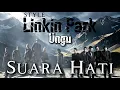 SUARA HATI - UNGU x LINKIN PARK STYLE