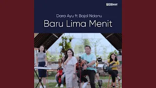 Download Baru Lima Menit (feat. Bajol Ndanu) MP3