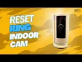 Reset Ring Indoor Camera Remove From Account
