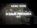 Download Lagu di balik pertanda - kaleb j (slowed + reverb)