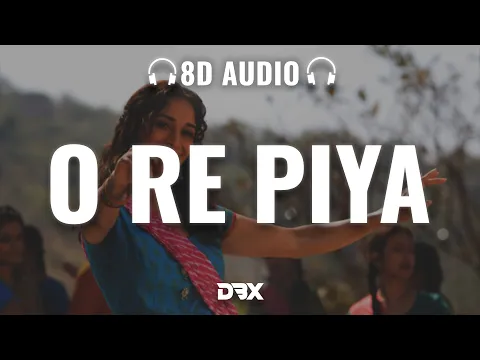 Download MP3 O Re Piya : 8D AUDIO🎧 | Aaja Nachle | Madhuri Dixit | Rahat Fateh Ali Khan | Salim-Sulaiman (Lyrics)