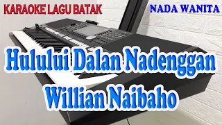 Download HULULUI DALAN NADENGGAN [KARAOKE BATAK] WILLIAM NAIBAHO ll NADA WANITA E=DO MP3