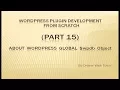 Wordpress Plugin Development tutorial from scratch Part 15 About Wordpress global wpdb Object