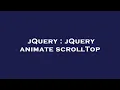 jQuery jQuery animate scrollTop