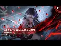 Download Lagu Nightcore - Let The World Burn | (lyrics)