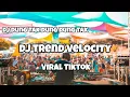 DJ TREND VELOCITY VIRAL TIKTOK‼️DJ DUNG TAK DUNG DUNG TAK - Adit Sparky Official Nwrmxx FULLBASS