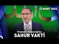 Lagu Prof. Dr. Mustafa Karataş ile Sahur Vakti - 12 Mart 2024