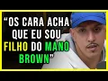 DELACRUZ É FILHO MANO BROWN?