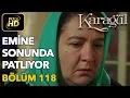 Lagu Karagül 118. Bölüm (Full HD Tek Parça)Emine Sonunda Patlıyor