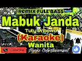 Download Lagu MABUK JANDA - Tuty Wibowo (KARAOKE) Remix Dj || Nada Wanita CIS=DO