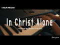 Download Lagu [1Hour] In Christ AloneㅣWorship Piano InstrumentalㅣPrayer MusicㅣDon moen