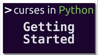 Getting Started with curses in Python Intro to curses in Python Part-1