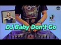Download Lagu DJ BABY DONT GO TIKTOK VIRAL JEDAG JEDUG REMIX FULL BASS TERBARU 2021
