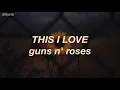 Download Lagu guns n' roses - this i love (lyrics)