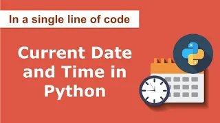 Date and Time in Python How to get Current Date and Time in Python with just a single line of code