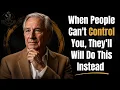 When People Can t Control You They ll Do These 7 Things Instead