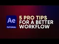 5 PRO TIPS for a Better After Effects Workflow Adobe Tutorial