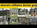 sherwin williams dorian gray sherwin williams exterior paint colors 2022 exterior paint