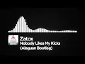 Zatox - Nobody Likes My Kicks (Alaguan Bootleg) [Free Download]