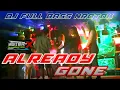 Lagu DJ ALREADY GONE NEW VERSION FULL BASS KANE