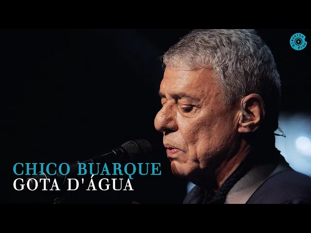Chico Buarque |  Gota d'água (Caravanas Ao Vivo)