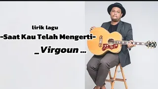 Virgoun_Saat Kau Telah Mengerti_lirik lagu