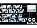 How to Stop a Linux User from Logging in - No Login Shell