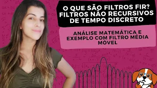 O QUE SÃO FILTROS FIR: Filtros Não Recursivos + Média Móvel (exemplo em MATLAB) | Sinais e Sistemas