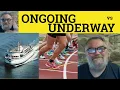 Ongoing vs Underway Meaning - Under Way or Ongoing Defined
