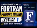 FORTRAN Tutorial for Beginners First Program Basics Lecture 1