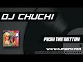 Download Lagu DJ CHUCHI - PUSH THE BUTTON