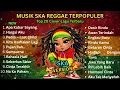 TOP 20 LAGU INDONESIA 🔥 Cover Ska Reggae Paling Enak Didengar