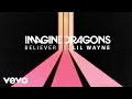 Download Lagu Imagine Dragons - Believer (Audio) ft. Lil Wayne