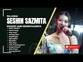 Download Lagu Seshin Sazmita lagu lagu Terbaik The Best Seshin Albums #fullalbum #seshinsazmita #tarlingfullalbum