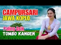 Download Lagu 1 JAM FULL CAMPURSARI DANGDUT JAWA KOPLO TERBARU 2025 BASS EMPUK GAYENG PALING ASIK TOMBO KANGEN