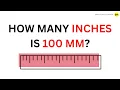 How many inches is 100 mm QnA Explained