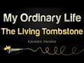 Lagu The Living Tombstone - My Ordinary Life (Karaoke Version)