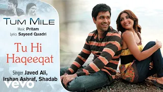 Download Tu Hi Haqeeqat Audio Song - Tum Mile|Emraan Hashmi,Soha Ali Khan|Pritam|Javed Ali|Shadab MP3