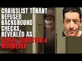 The Worst Roommate EVER How Craigslist Serial Squatter Murderer Terrorized Tenants