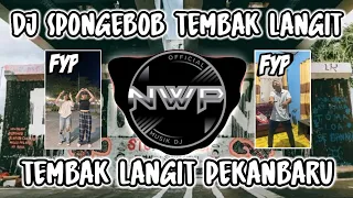 dj spongebob tembak tembak langit full bass dj viral tik tok terbaru 2024