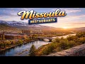 Best Restaurants in Missoula Montana Where to Eat in Missoula USA - English