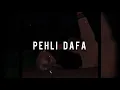 Download Lagu Pehli dafa - slowed + reverb | atif aslam